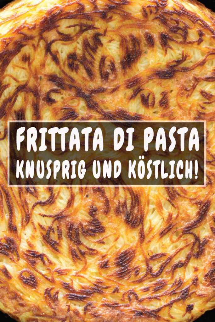 Frittata di Pasta: Knusprig gebraten und perfekt zur Resteverwertung