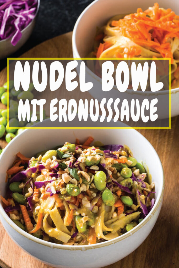 Eine Bowl voll exotischer Aromen: Nudel Bowl mit Erdnusssauce