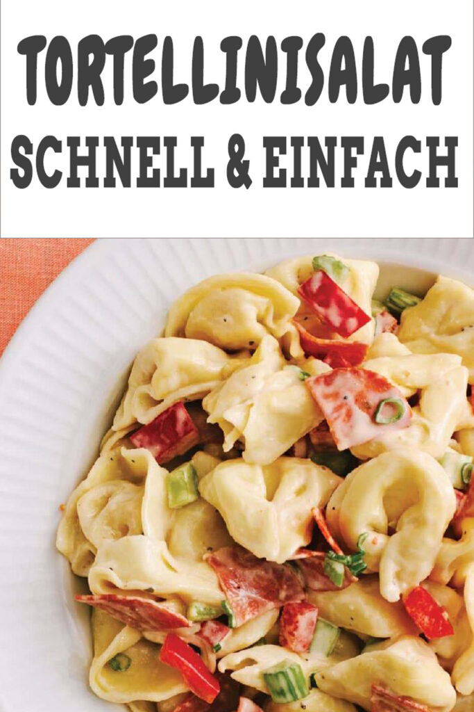 Tortellinisalat für alle Fälle: Einfach und voller Geschmack